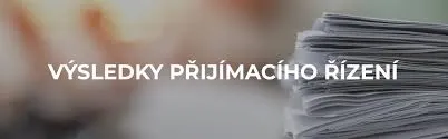 Výsledky přijímacího řízení